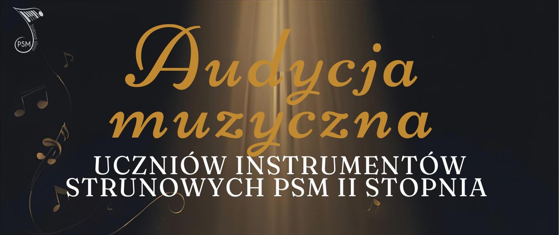 Plakat koncertu z ciemnym, granatowo-złotym tłem i snopem światła padającym z góry na cztery stojące obok siebie skrzypce. U góry złoty napis „Audycja muzyczna”, poniżej biały tekst „Uczniów instrumentów strunowych PSM II stopnia”. Na dole informacja: „2 marca godzina 18:30 | Prowadzenie: Piotr Cebula”. W tle delikatne nuty i logo PSM w lewym górnym rogu.