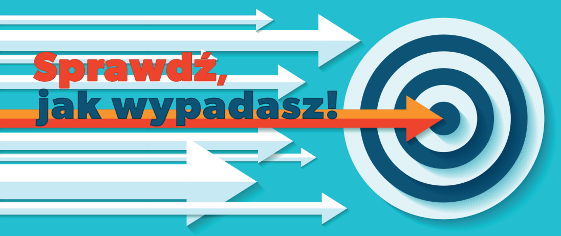 Baner o treści: "Sprawdź, jak wypadasz!" przedstawiający białe strzałki skierowane w stronę tarczy oraz jedną pomarańczową strzałką, która trafia w środek tarczy.