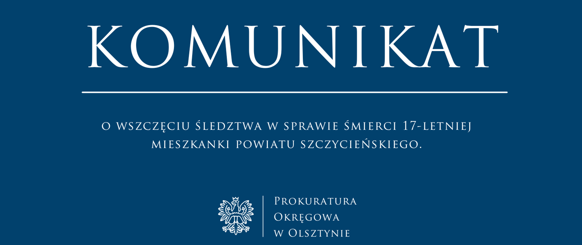 Komunikat o wszczęciu śledztwa w sprawie śmierci 17-letniej mieszkanki powiatu szczycieńskiego. 