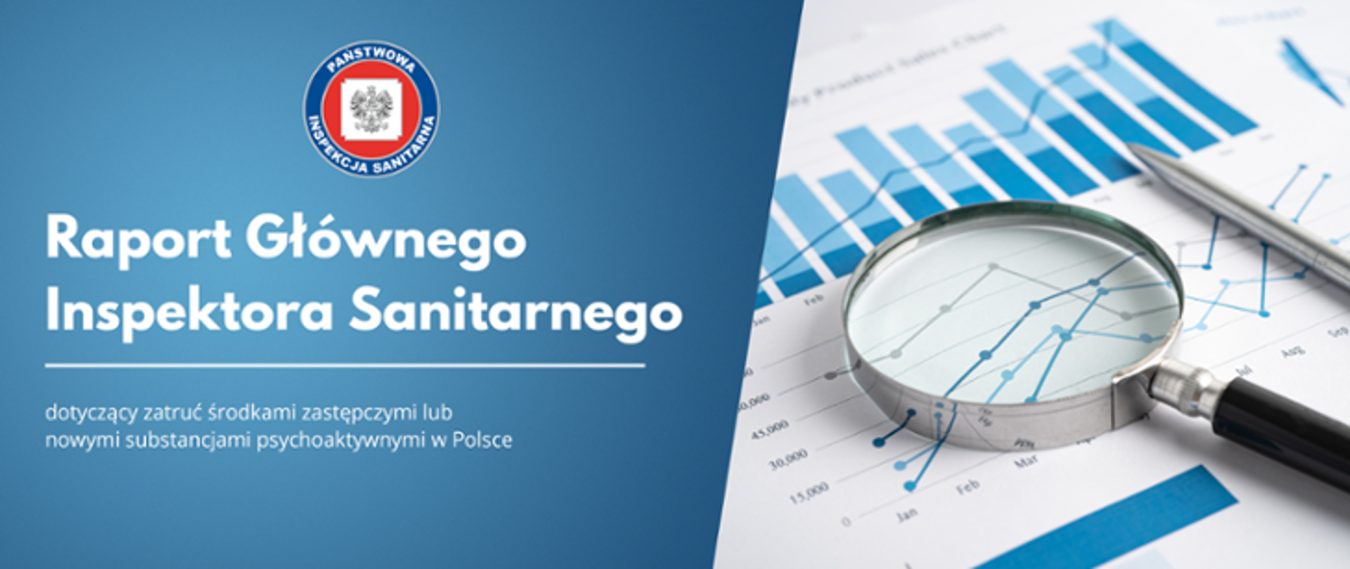 na niebieskim tle biały napis Raport
Głównego Inspektora Sanitarnego dot. zatruć środkami zastępczymi lub nowymi substancjami
psychoaktywnymi w Polsce, z prawej strony grafiki lupa położona na białej karcie z wykresem słupkowym