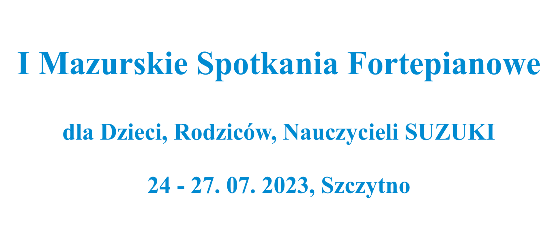 Plakat przedstawia fortepian, nad którym jest napis: I Mazurskie Spotkania Fortepianowe dla Dzieci, Rodziców, Nauczycieli Suzuki 24 - 27.07.2023