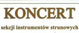 Plakat na białym tle. Tekst w kolorze brązowym na środku: Koncert sekcji instrumentów strunowych. Nad tekstem pozioma linia.