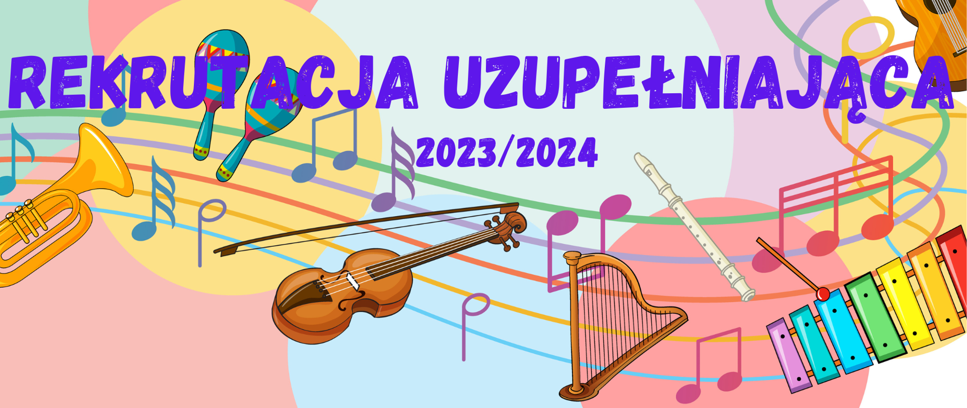 Kolorowa grafika przedstawiająca instrumenty muzyczne i pięciolinię z nutami na tle elementów w formie wielobarwnych kół. Na grafice napis: "REKRUTACJA UZUPEŁNIAJĄCA 2023/2024" w kolorze granatowym.