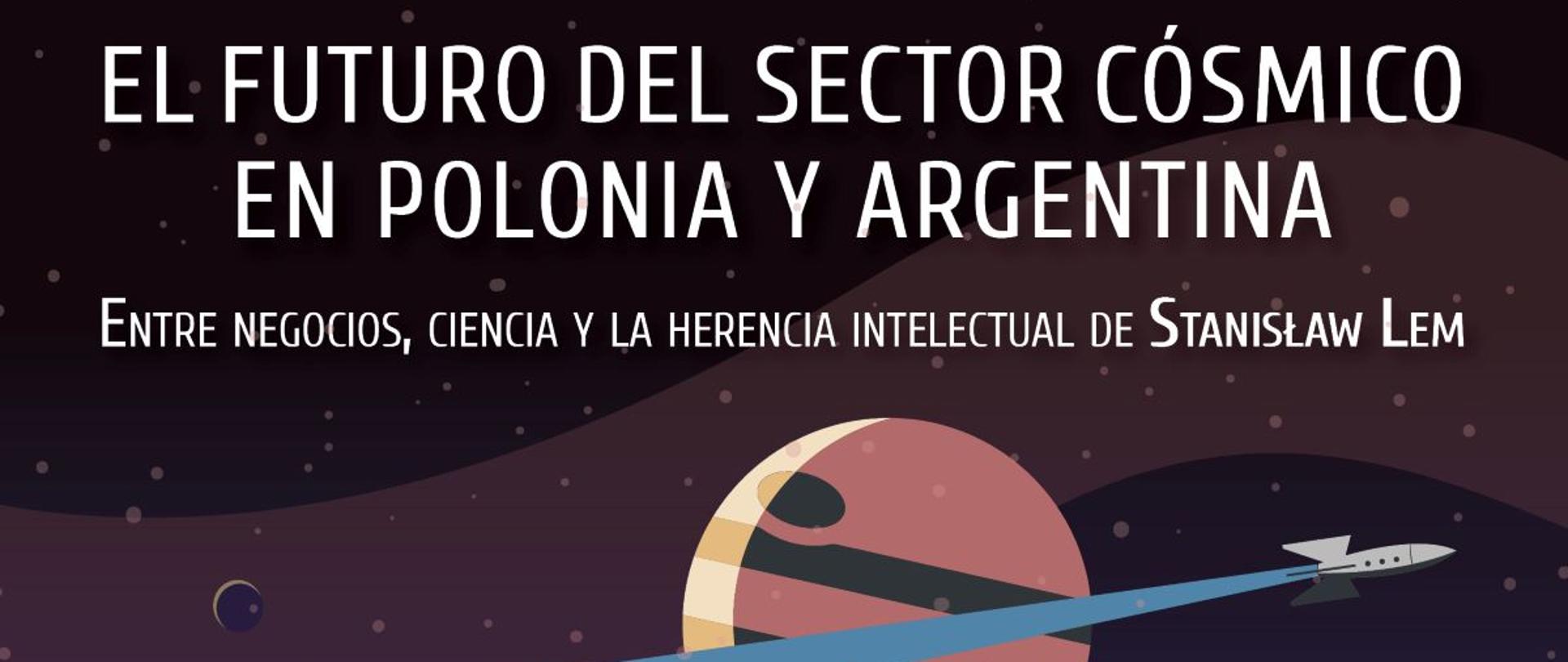 Los invitamos a participar del seminario virtual titulado El futuro del sector espacial en Polonia y Argentina: entre negocios, ciencia y la herencia intelectual de Stanisław Lem.