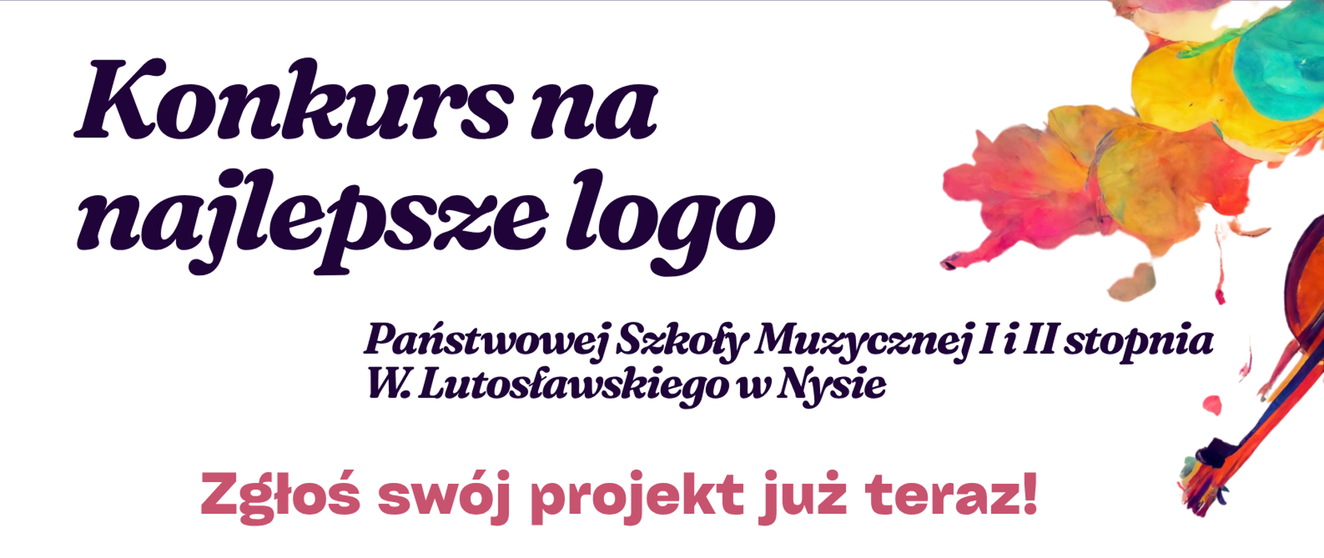 Plakat białe tło centralnie bardzo kolorowa akwarela przedstawiająca okrągłe wielobarwny kształty z których wyłania się kontrabas wiolonczela i inne elementy wszystko przechodzi w dole w kolor granatowy w prawym górnym rogu wystająca główka skrzypiec oraz różnokolorowe plamy rozlanej farb napisy konkurs na najlepsze logo Państwowej Szkoły muzycznej pierwszego i drugiego stopnia im Witolda rossowskiego w Nysie zgłoś swój projekt już teraz termin zgłoszeń 31 grudnia 2025 szczegóły regulaminie konkursu oraz na stronie szkoły.gov.pl PSM Nysa