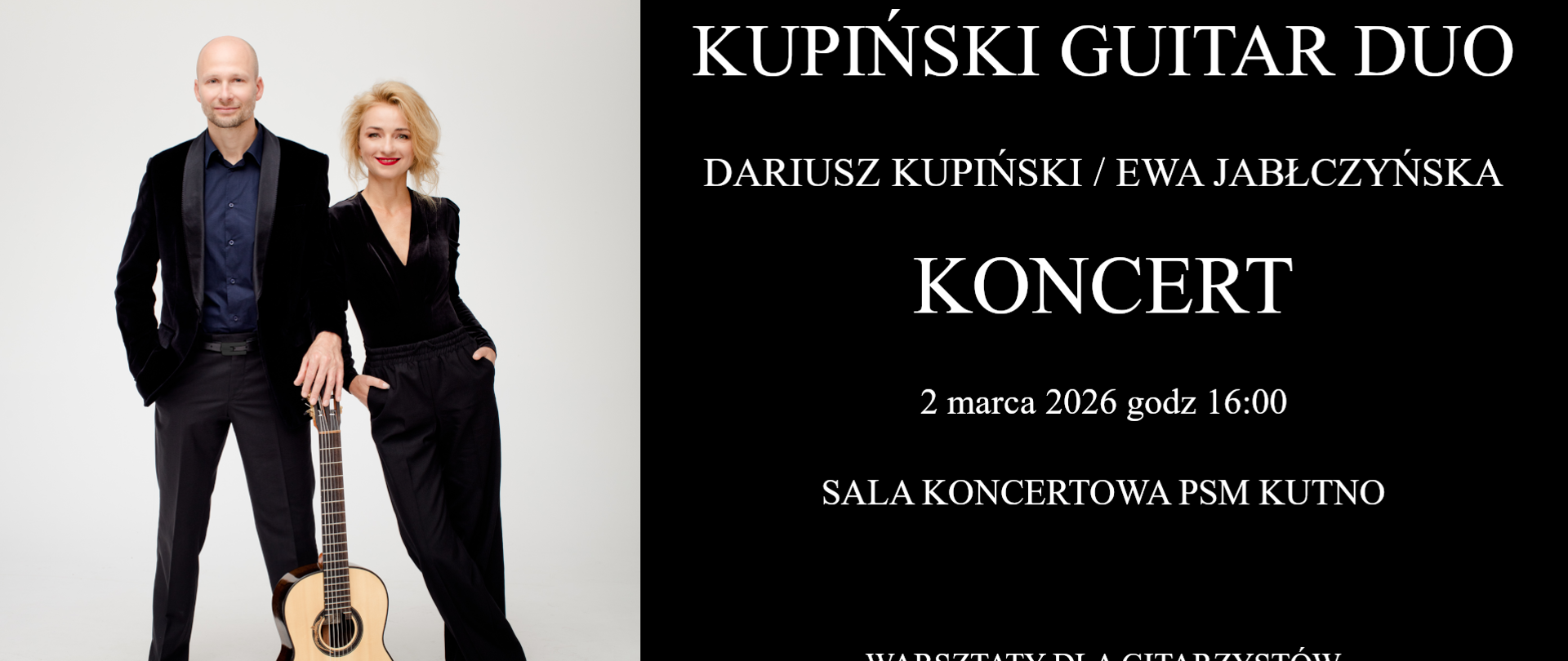 po lewej stronie zdjęcie z artystami i gitarą, po prawej stronie na czarnym tle napis białymi literami Kurpiński guitar duo, dariusz kurpiński i Ewa Jabłczyńska, koncert 2 marca 2026 r., godz. 16.00, sala koncertowa szkoły, warsztaty dla gitarzystów, godz. 10.00 - 15.00