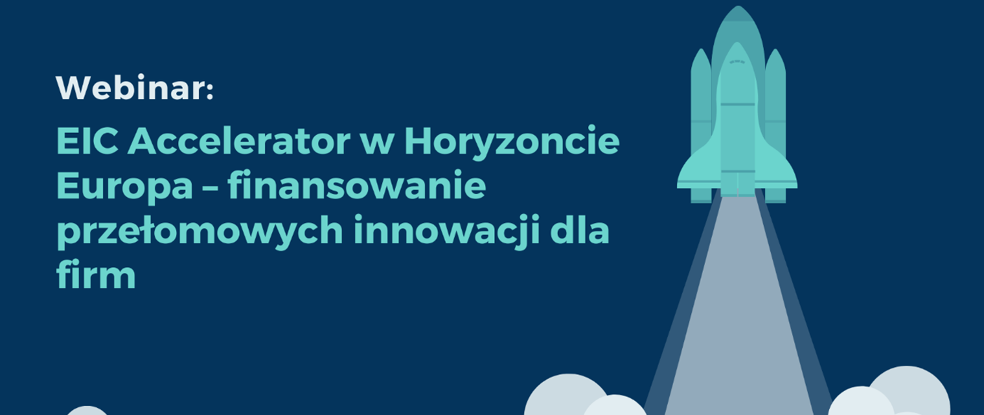 Webinar:
EIC Accelerator w Horyzoncie Europa - finansowanie przełomowych innowacji dla firm
21 kwietnia 2022 r.