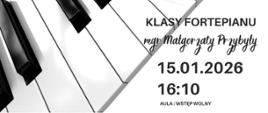 Plakat informacyjny dotyczący popisu klasy fortepianu mgr Małgorzaty Przybyły odbywającego się w dniu 15.01.2026 o godz. 16.10.