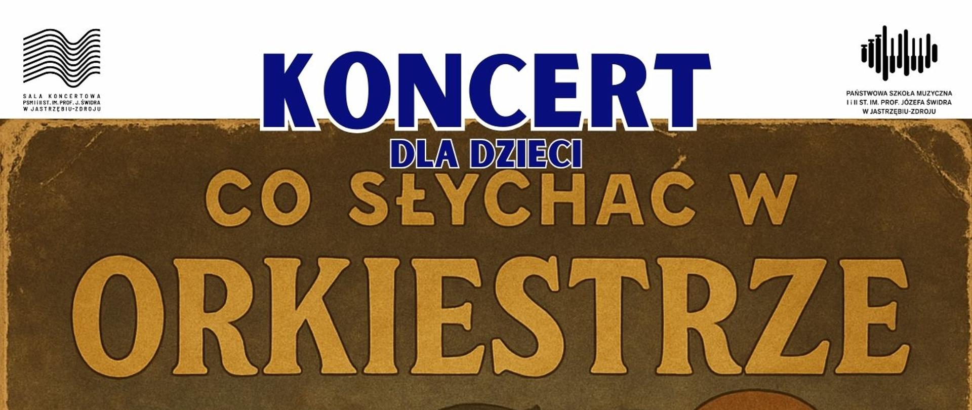 Plakat informacyjny dotyczący koncertu "Co słychać w orkiestrze" odbywającego się w dniu 13.05.2025 o godz. 10.30.