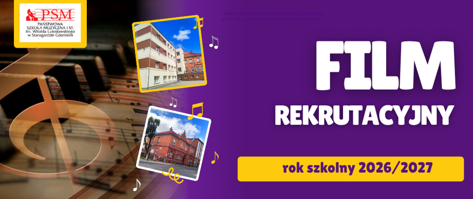 Baner w odcieniach fioletu i żółci z napisem film rekrutacyjny rok szkolny 2026/2027. Po lewej stronie klucz wiolinowy na tle nut muzycznych i klawiatury fortepianu, obok zdjęcia dwóch budynków szkoły.