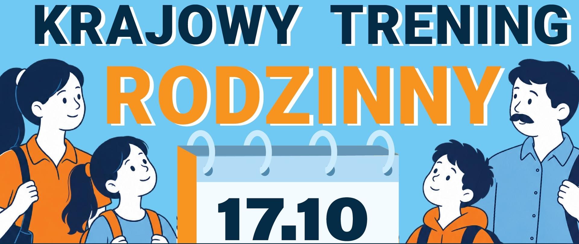 Plakat informujący o wydarzeniu „Krajowy Trening Rodzinny” organizowanym 17 października. W górnej części grafiki widnieje ilustracja czteroosobowej rodziny z plecakami: matki, ojca i dwojga dzieci. Na środku znajduje się kalendarz z datą 17.10 oraz godzinami wydarzenia.