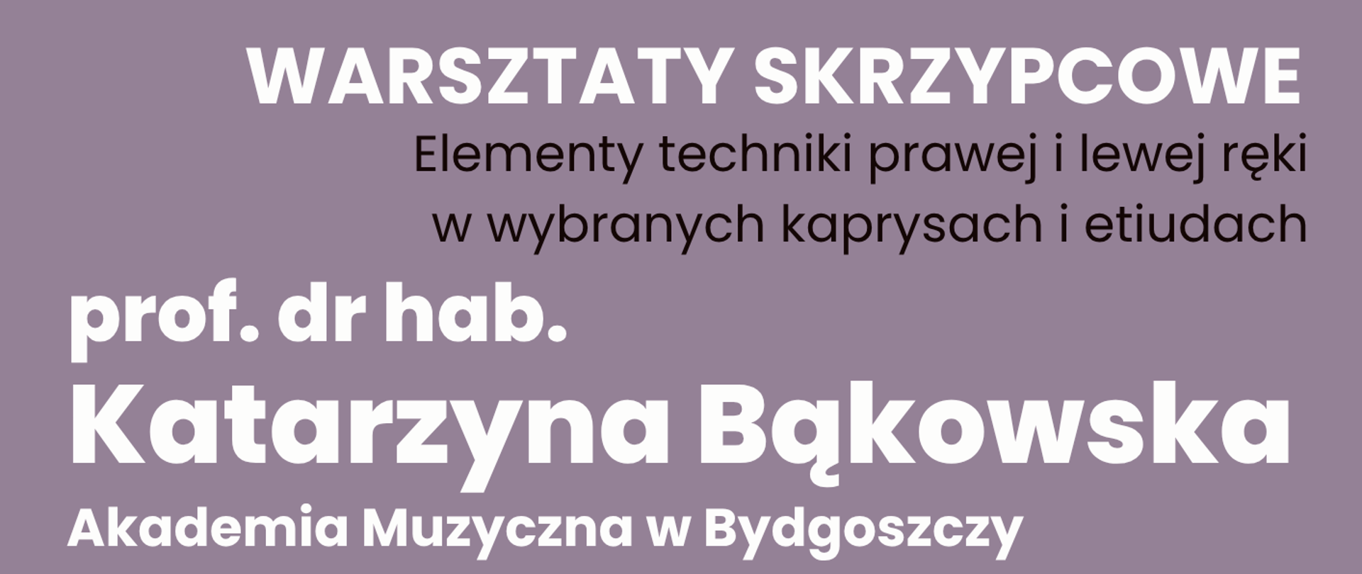 Góra plakatu - na żółtym tle zdjęcie fragmentu postaci skrzypka grającego na instrumencie. Poniżej na fioletowym tle informacje: Warsztaty skrzypcowe "Elementy techniki prawej i lewej ręki w wybranych kaprysach i etiudach. Prof. dr hab. Katarzyna Bąkowska Akademia Muzyczna w Bydgoszczy, 27 października 2026 r. g. 14.00 sala koncertowa. Na dole plakatu z lewej strony logo szkoły i nazwa Państwowa Szkoła Muzyczna I i II stopnia im. Fryderyka Chopina w Sochaczewie