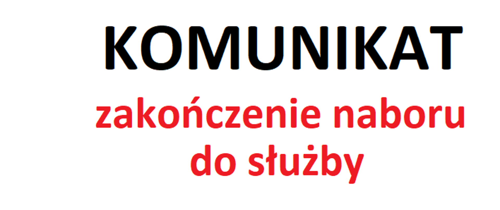 Napis "Komunikat - zakończenie naboru do służby"