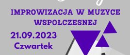 Na szarym tle treść zapisana niebieską czcionką: Improwizacja w muzyce współczesnej 21.09.2023 czwartek. Z prawej strony trzy niebieskie trójkąty.