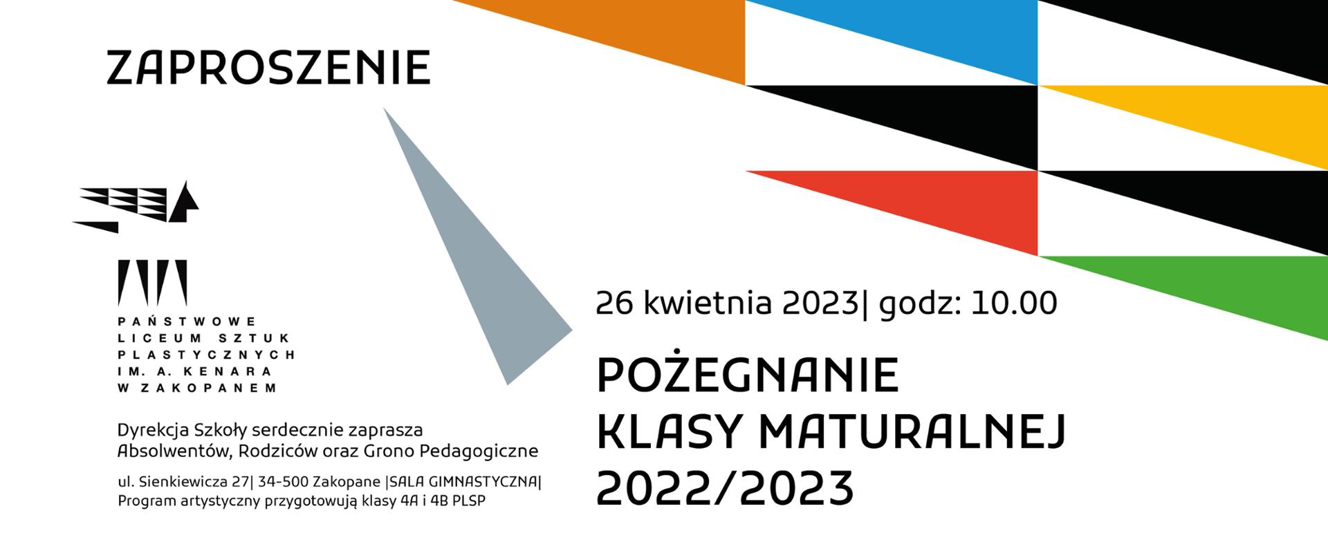 Grafika została zrealizowana w związku z uroczystym pożegnaniem klas maturalnych w PLSP im. A. Kenara. Po lewej stronie grafiki znajduje się napis: zaproszenie, w kolorze czarnym. Poniżej znajduje się logo szkoły - mitologiczny pegaz z napisem PLSP im. A. Kenara w Zakopanem. Na dole również po lewej stronie znajduje się napis: Dyrekcja Szkoły serdecznie zaprasza Absolwentów, Rodziców i Grono Pedagogiczne. Podane jest również miejsce uroczystości, budynek szkoły przy ul. Sienkiewicza 27 w Zakopanem. Po prawej stronie u góry znajduje się kompozycja w kształcie trójkąta składająca się z kolorowych mniejszych trójkątów sugerujących zaostrzone kolorowe kredki. Poniżej po prawej stronie grafiki znajduje się napis, data uroczystości; 26 kwietnia, godz.; 10.00 oraz napis: Uroczyste Zakończenie Roku Klas Maturalnych 2022/2023. Wszystkie napisy oraz elementy graficzne występują na białym tle. Na środku grafiki centralnie umieszczony jest trójkąt w kolorze szarym, który pochylony jest lekko w lewą stronę w kierunku napisu zaproszenie. 
