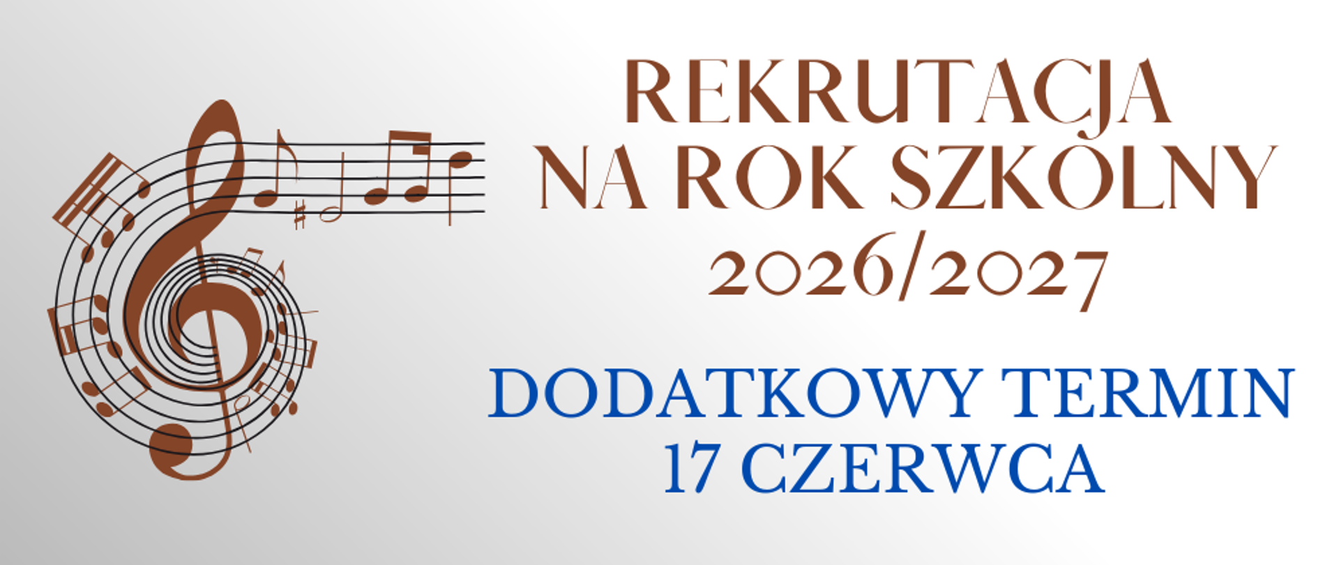Na biało szarym tle brązowy napis. Rekrutacja na rok szkolny 2026/2027. Poniżej granatowy napis dodatkowy termin 17 czerwca. Z lewej strony grafika przedstawiająca brązowy klucz wiolinowy.