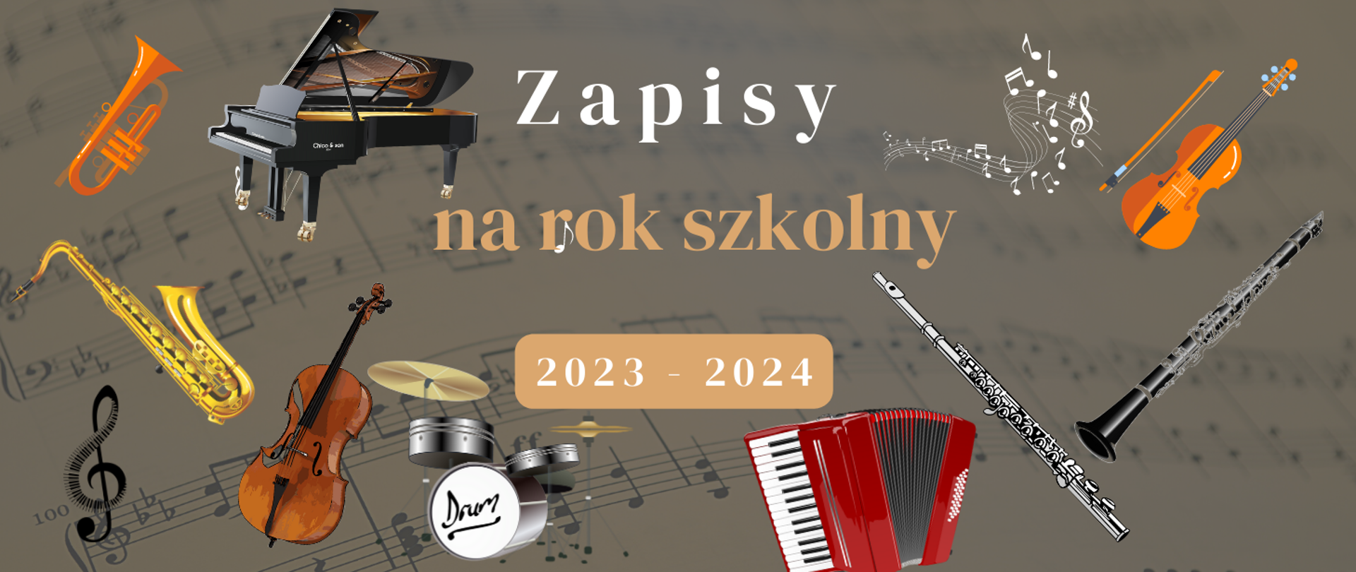 W tle partytura fortepianowa w kolorze szarym, na pierwszym planie zdjęcia instrumentów; fortepian, skrzypce, wiolonczela, flet, klarnet, saksofon, akordeon, trąbka, perkusja w różnych kolorach. Napis „Zapisy na rok szkolny 2023 -2024”
