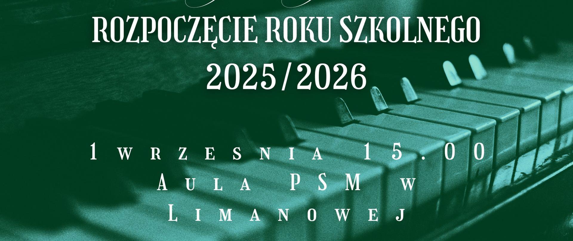 Plakat, tło klawiatura fortepianu w stylu retro, tekst zapraszamy na rozpoczęcie roku szkolnego 2025 na 2026 pierwszego września 2025 aula PSM w limanowej o godzinie 15.00