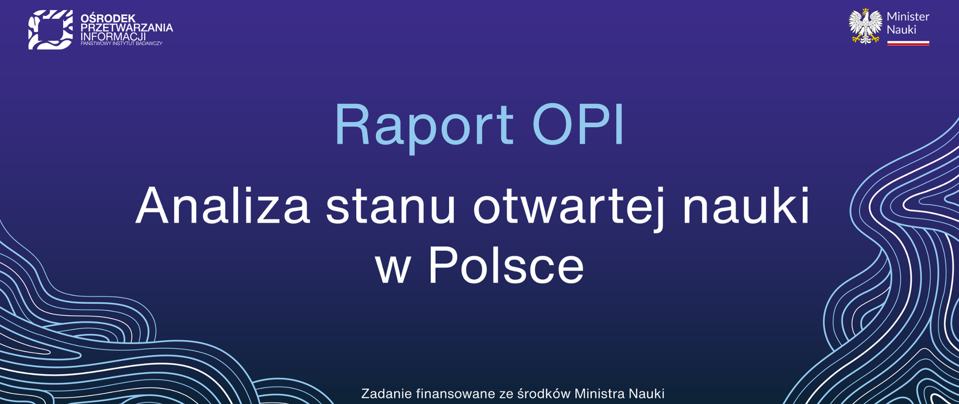 Grafika - na niebieskim tle z falistymi wzorkami napis Raport OPI - analiza stanu otwartej nauki w Polsce.