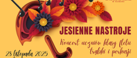 Plakat na żółtym tle informujący o koncercie pt. Jesienne nastroje uczniów klasy fletu, trąbki i perkusji