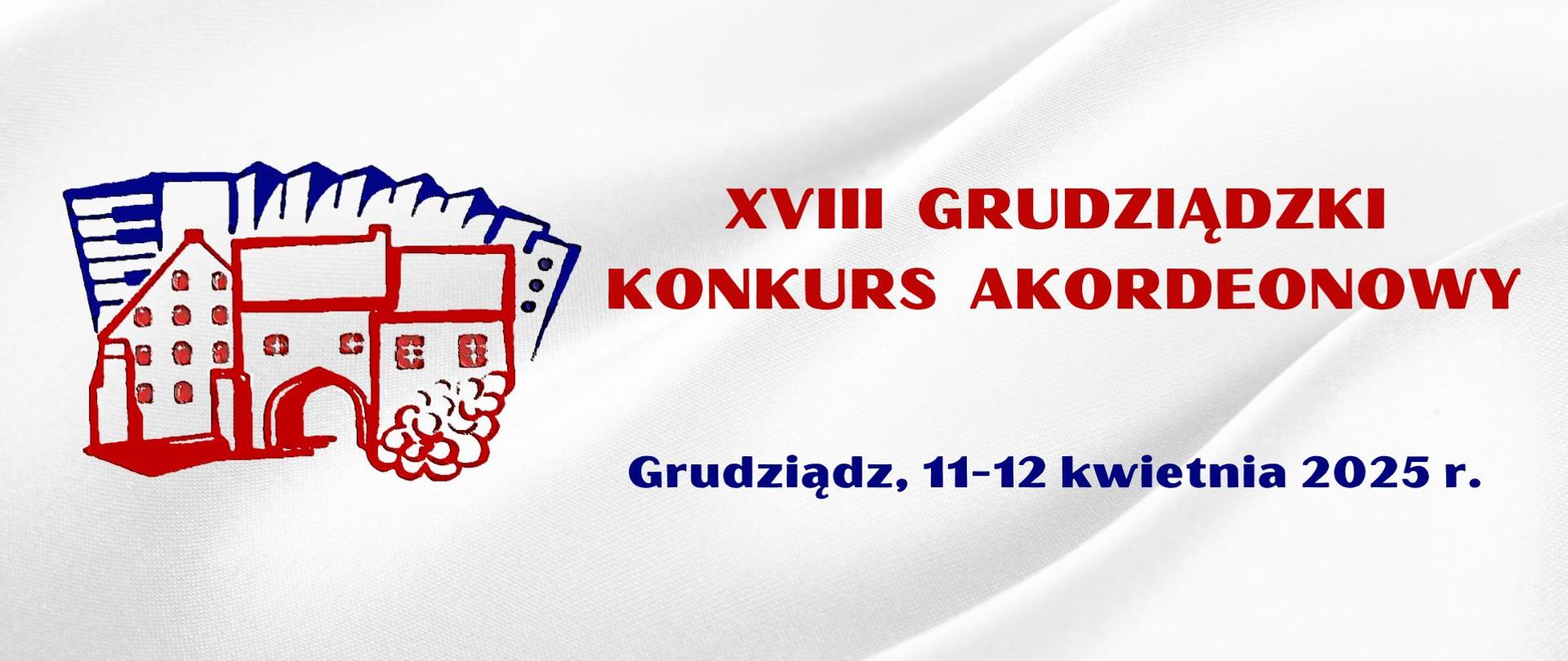 XVIII Grudziądzki Konkurs Akordeonowy LOGO KONKURSU - Brama Wodna w Grudziądzu na tle akordeon
Rudziądz, 11,12 kwietnia 2025 r.