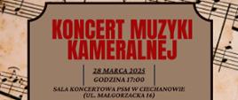 Tło stanowi pięciolinia z nutami. Na tym tle ramka a w niej na dole skrzypce i saksofon po lew oraz nuty. Powyżej zaproszenie na koncert muzyki kameralnej w wykonaniu uczniów PSM I st. oraz Filii II st. w dniu 28.03.2025r. o godz. 17:00