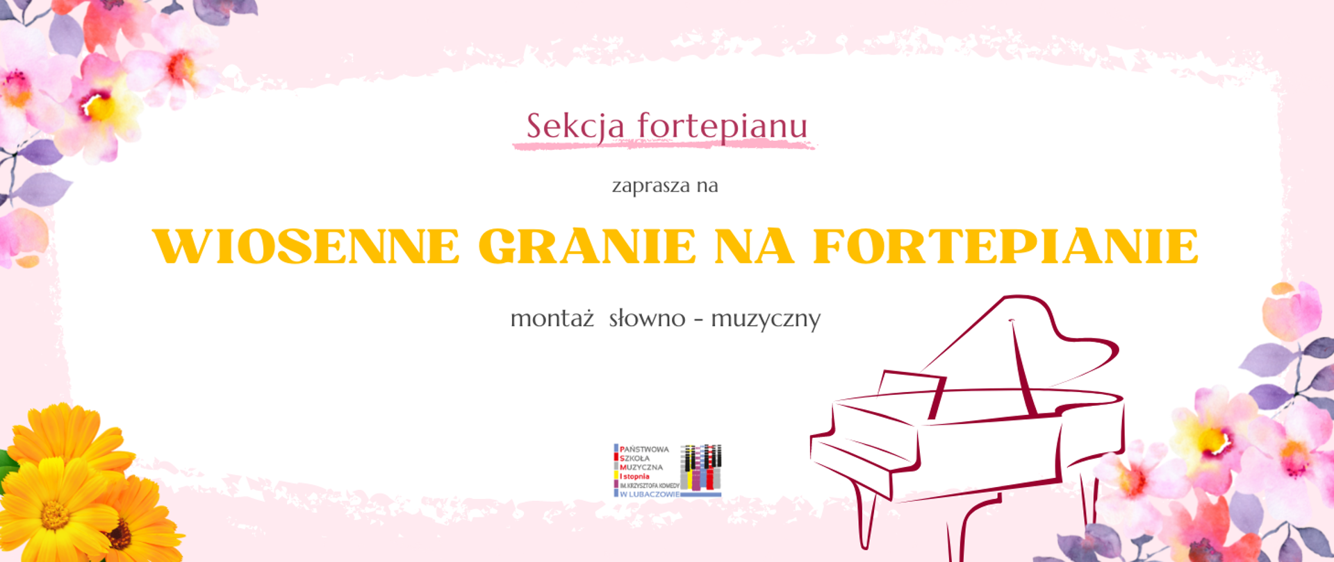 Jasna grafika z ikoną fortepianu i motywami kwiatowymi, logo szkoły i tekstem "Wiosenne granie na fortepianie - montaż słowno-muzyczny"