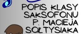 Popis klasy saksofonu p. Macieja Sołtysiaka
