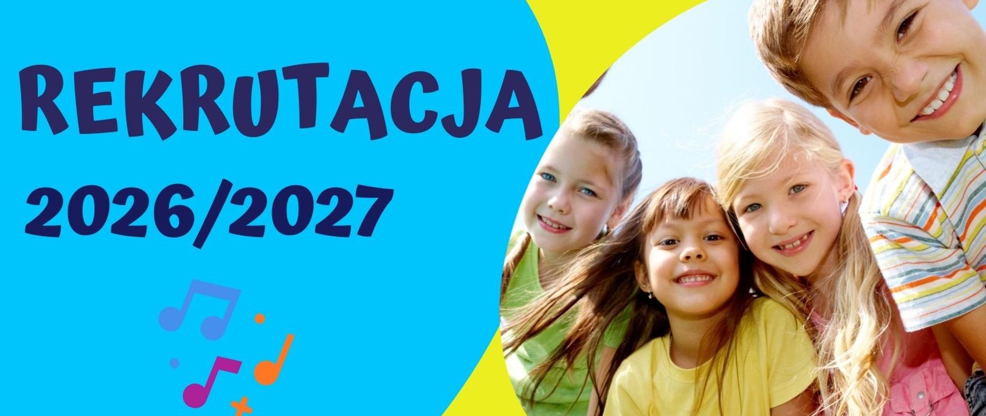 Plakat rekrutacyjny na rok szkolny 2026/2027. Na błękitnym tle w lewym górnym rogu znajduje się grantowy napis: rekrutacja 2026/2027. W prawym górnym rogu, na żółtym tle, znajduje się fotografia przedstawiająca 4 dzieci.