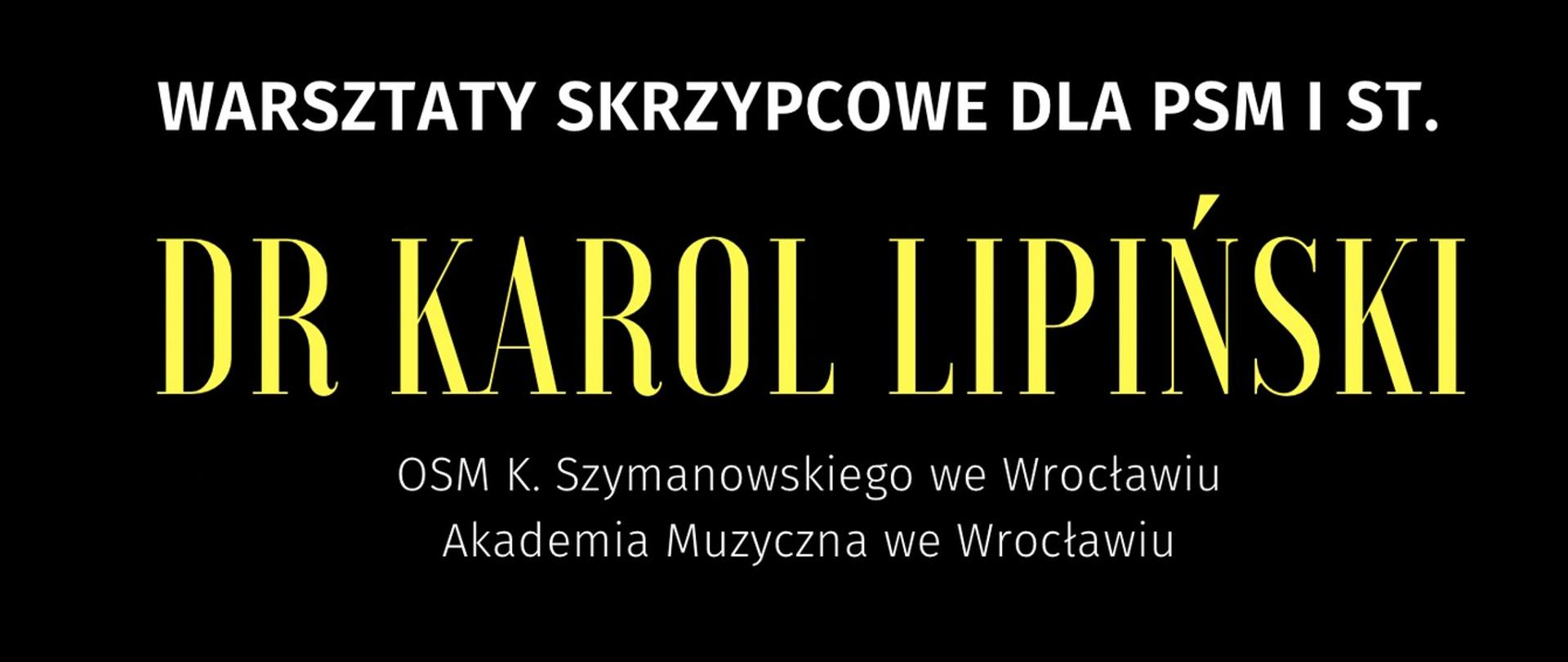 Plakat w czarno-żółtej kolorystyce. W górnej części djęcie młodego mężczyzny o jasnej cerze i krótkich brązowych włosach, trzymającego skrzypce przy twarzy. Pod zdjęciem widnieje żółty pasek z czarnym napisem: „SEKCJA INSTRUMENTÓW SMYCZKOWYCH I GITARY ZAPRASZA”. Poniżej tekst informujący o warsztatach skrzypcowych prowadzonych przez dr. Karola Lipińskiego. Na dole podane miejsce: Sala Kameralna, data: 29.11.2025 (sobota) i godzina rozpoczęcia: 10:00 oraz nazwa szkoły organizującej wydarzenie.