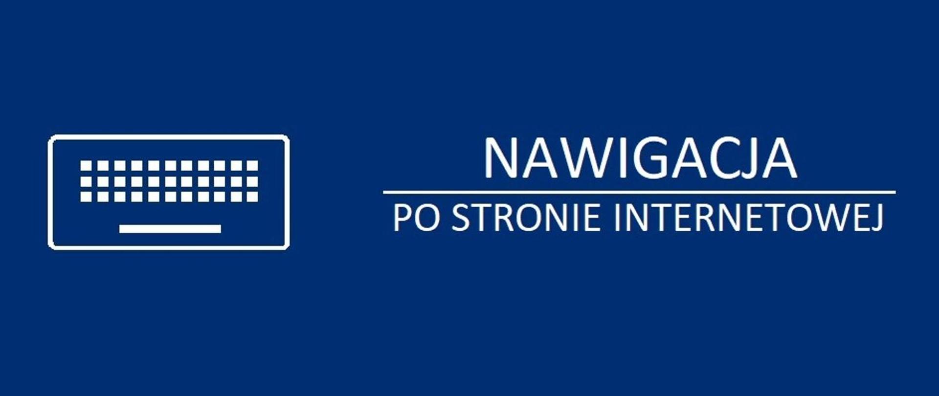 Infografika przedstawiająca na niebieskim tle napis koloru białego o treści nawigacja po stronie internetowej oraz graficzny symbol klawiatury komputerowej.