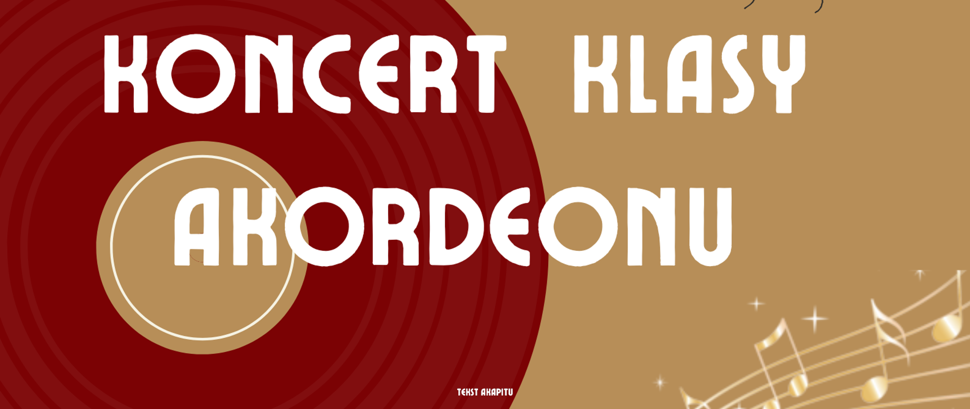 Plakat tło dziwnie brązowe po środku bordowa płyta winylowa z niej spiralnie zakręcona klawiatura fortepianu z niej spiralnie odkręcona pięciolinia z kluczem wiolinowym i nutami prawym górnym rogu logo szkoły według ustalonego znaku koncert klasy akordeonu 17 grudnia 2024 godzina 16:30
