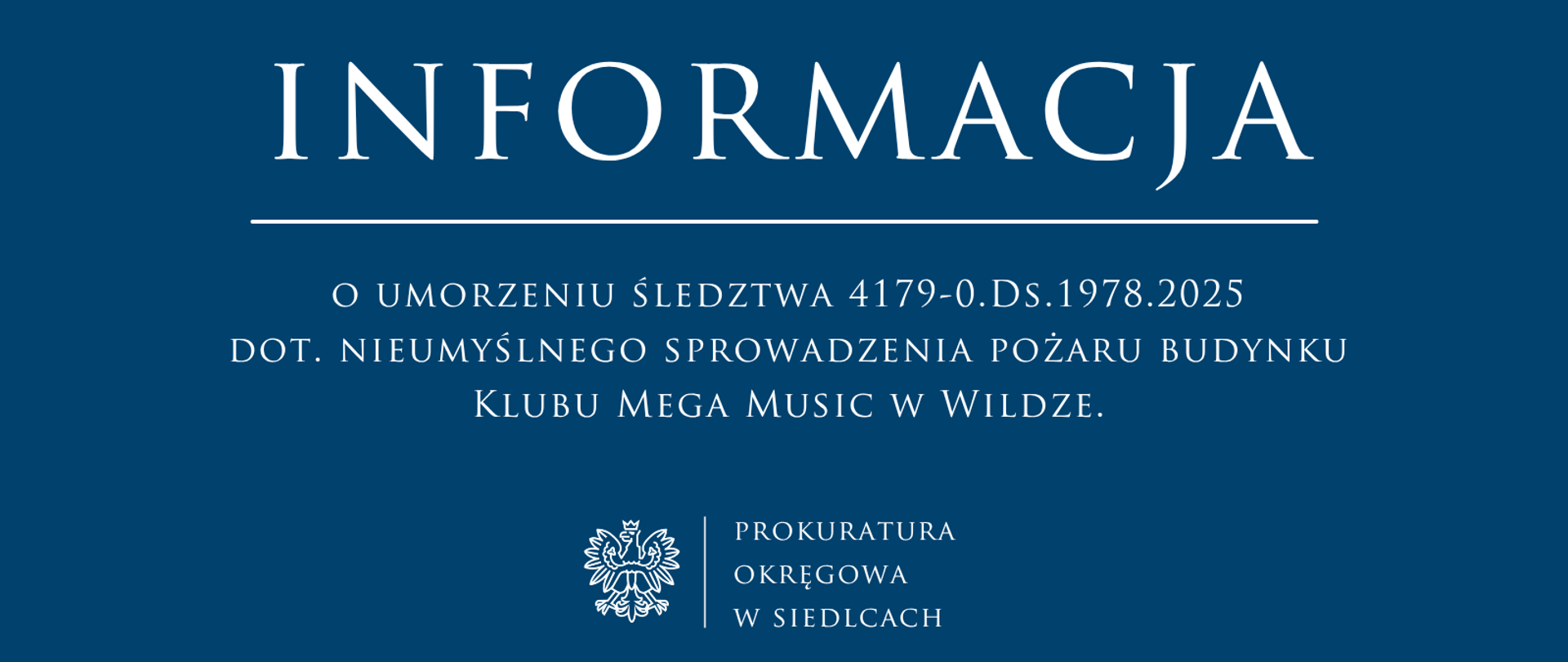 Informacja o umorzeniu śledztwa 4179-0.Ds.1978.2025 dot. nieumyślnego sprowadzenia pożaru budynku Klubu Mega Music w Wildze.