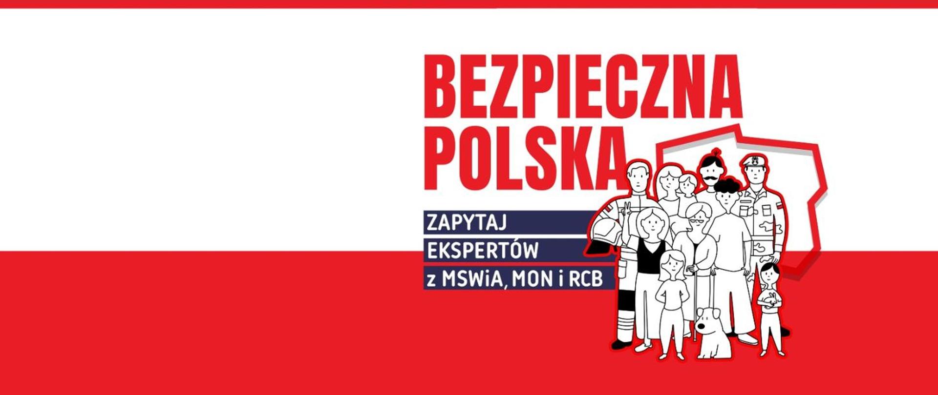 Grafika reklamująca program TVP "Bezpieczna Polska". Na grafice wykorzystano obrazek z okładki "Poradnika bezpieczeństwa", przedstawiający grupę osób w różnym wieku i różnej płci, a także psa i królika. Po jej lewej stronie grupy stoi strażak, po prawej żołnierz. W tle obrys Polski. Napis: Bezpieczna Polska - Zapytaj ekspertów z MSWiA, MON i RCB