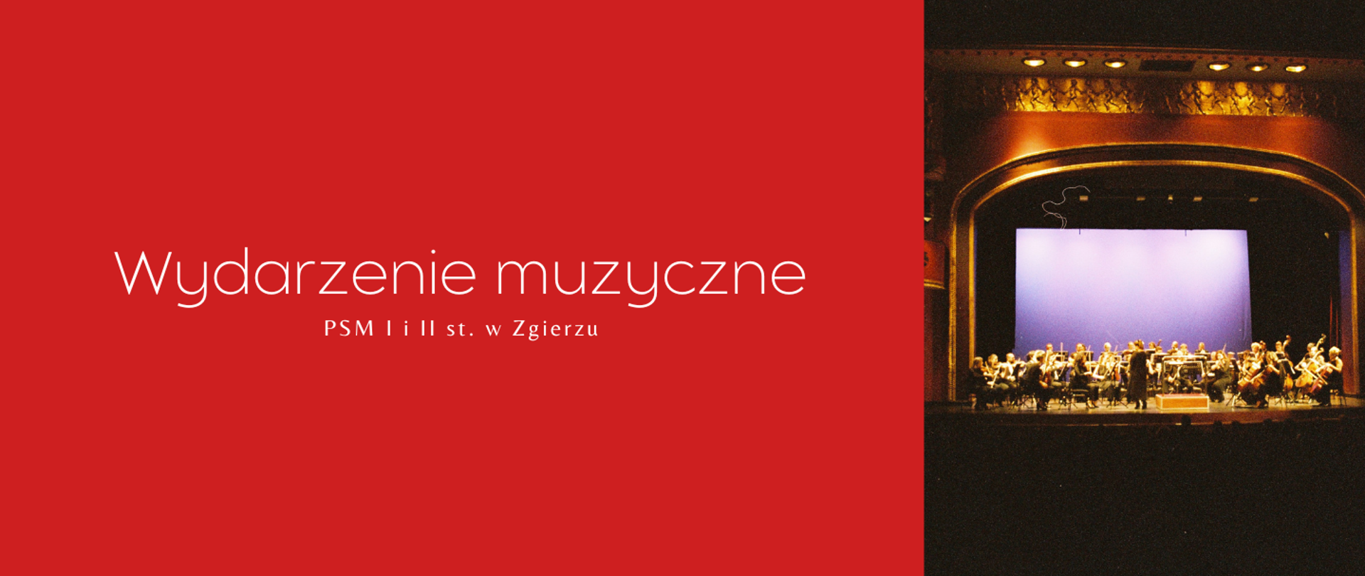 Po lewej stronie, na czerwonym tle, biały napis: "Wydarzenie muzyczne PSM I i II st. w Zgierzu". Po prawej stronie zdjęcie sali koncertowej wypełnionej muzykami.