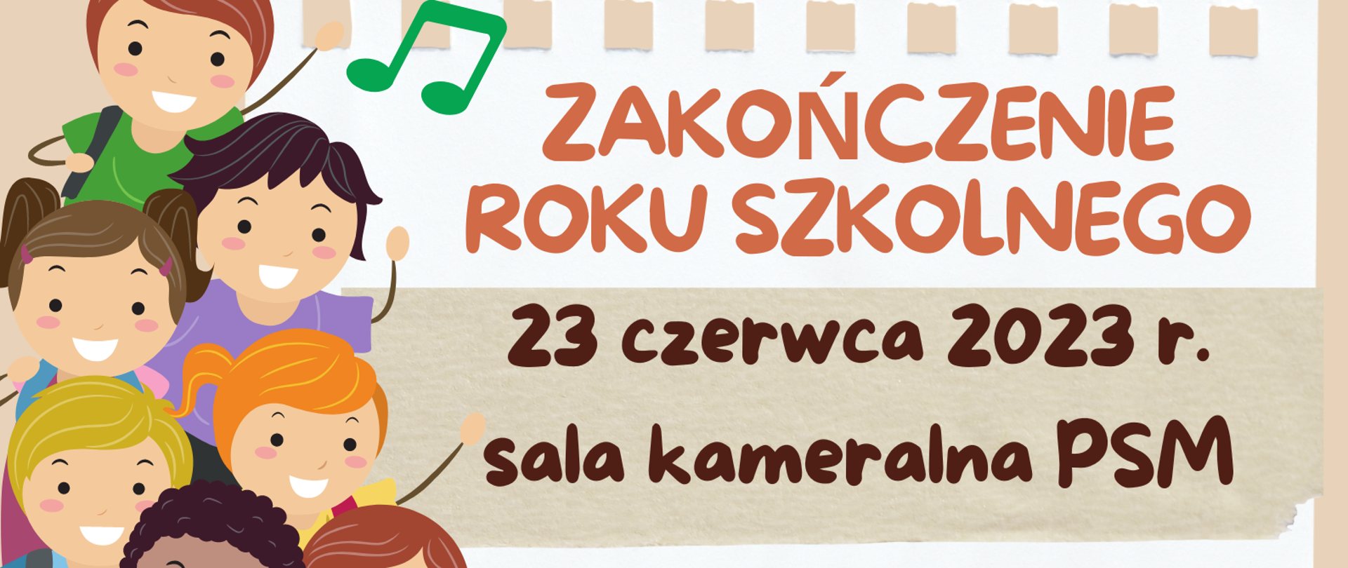 Na bezowym tle plakatu po lewej stronie grafika przedstawiająca roześmiane dzieci i kolorowe nutki, obok i poniżej kolorowe napisy z informacją o zakończeniu roku szkolnego w PSM I stopnia w Świnoujściu. 