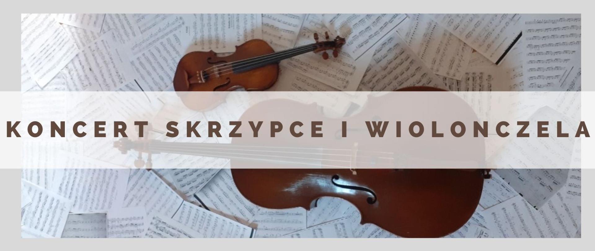 Grafika przedstawiająca skrzypce i wiolonczelę na tle porozrzucanych kartek z nutami. Pośrodku napis koncert skrzypce i wiolonczela.