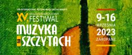 Plakat dot. XV Międzynarodowego Festiwalu Muzyka na Szczytach. Na zielonym tle skrzypce na środku plakatu. Z lewej strony pełna nazwa festiwalu, z prawej strony dokładna data i miejsce wydarzenia.