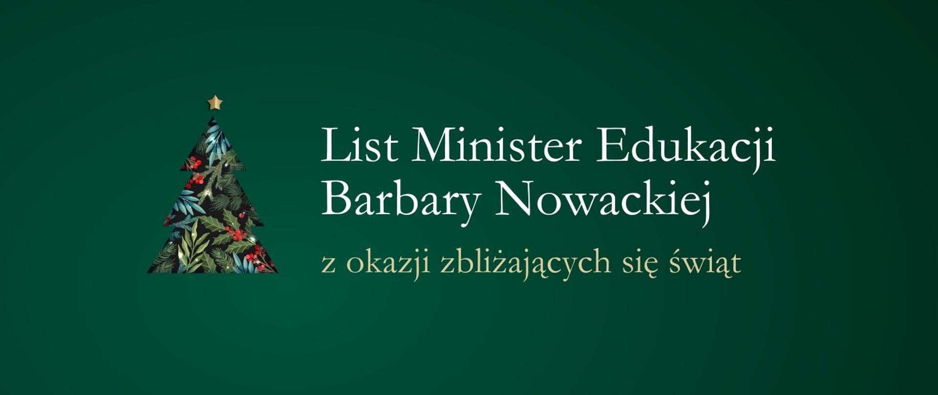 Plansza na zielonym tle. Z Lewej strony choinka. Na środku biały napis List Minister Edukacji Barbary Nowackiej, pod nim mniejszy, żółty napis z okazji zbliżających się świąt