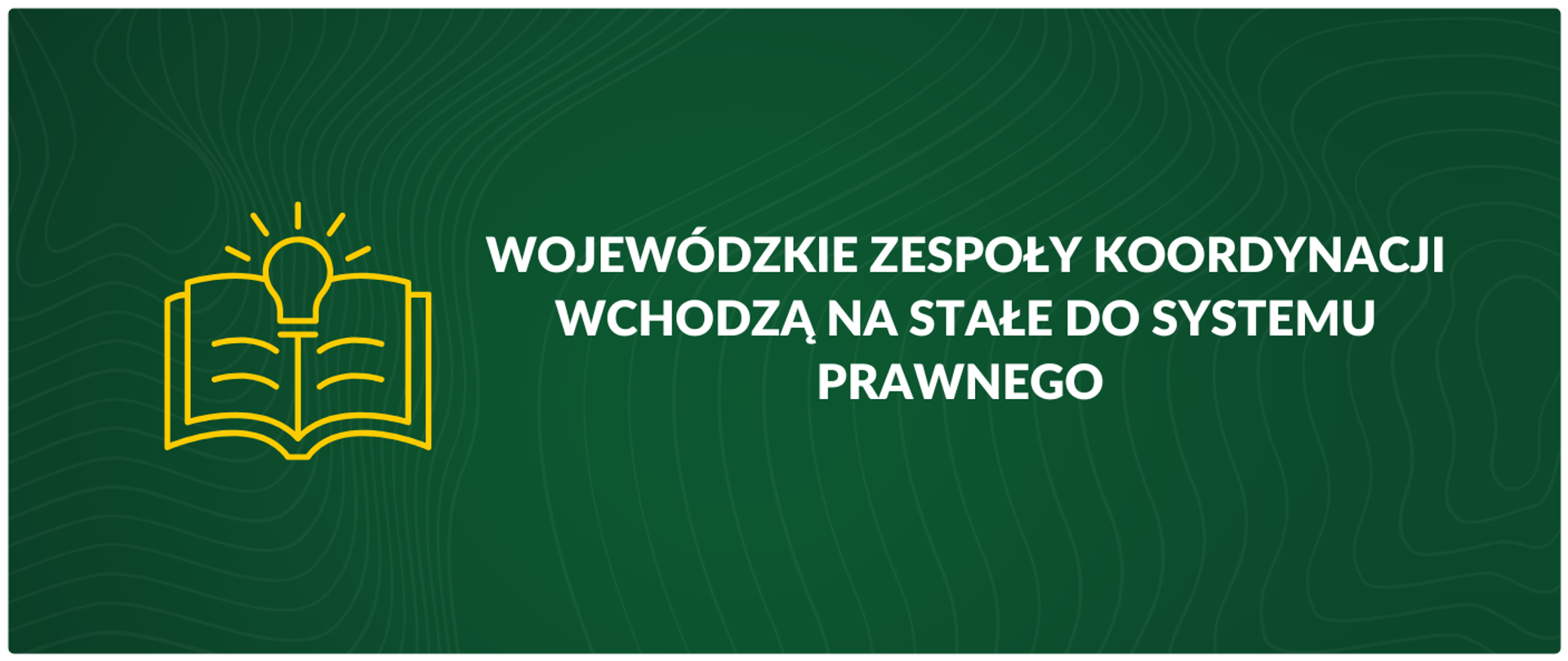 Wojewódzkie Zespoły Koordynacji wchodzą na stałe do systemu prawnego 