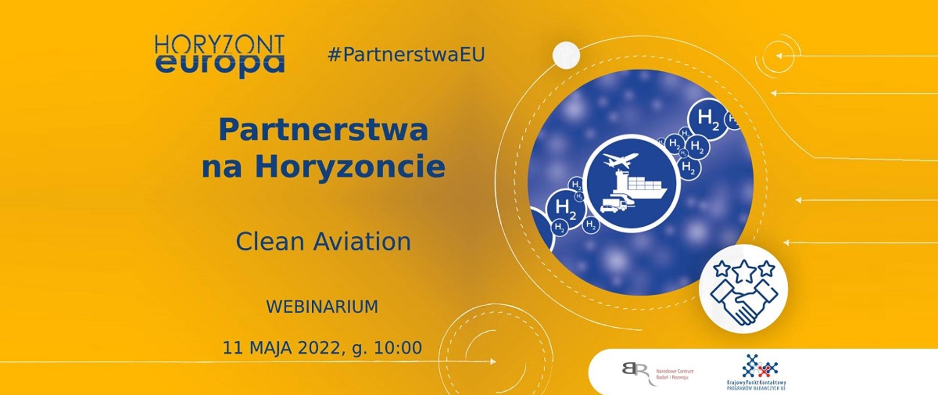 Horyzont Europa
#PartnerstwaEU
Partnerstwa na Horyzoncie
Clean Aviation
Webinarium
11 maja 2022, g. 10:00