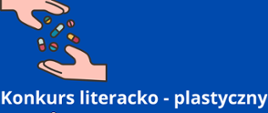 plakat, informujący o konkursie literacko-plastycznym pod hasłem: Narkotyki - podróż ku samotności, na niebieskim tle w lewym górnym rogu grafika przedstawiająca dwie dłonie w kolorze różowym, między nimi kolorowe tabletki, w lewym dolnym rogu grafika przedstawiająca strzykawkę z czerwonym płynem, pomiędzy nimi trójkątny biały znak z czerwoną obwódką i czarnym wykrzyknikiem w środku, informacje tekstowe w kolorze białym i czarnym, 