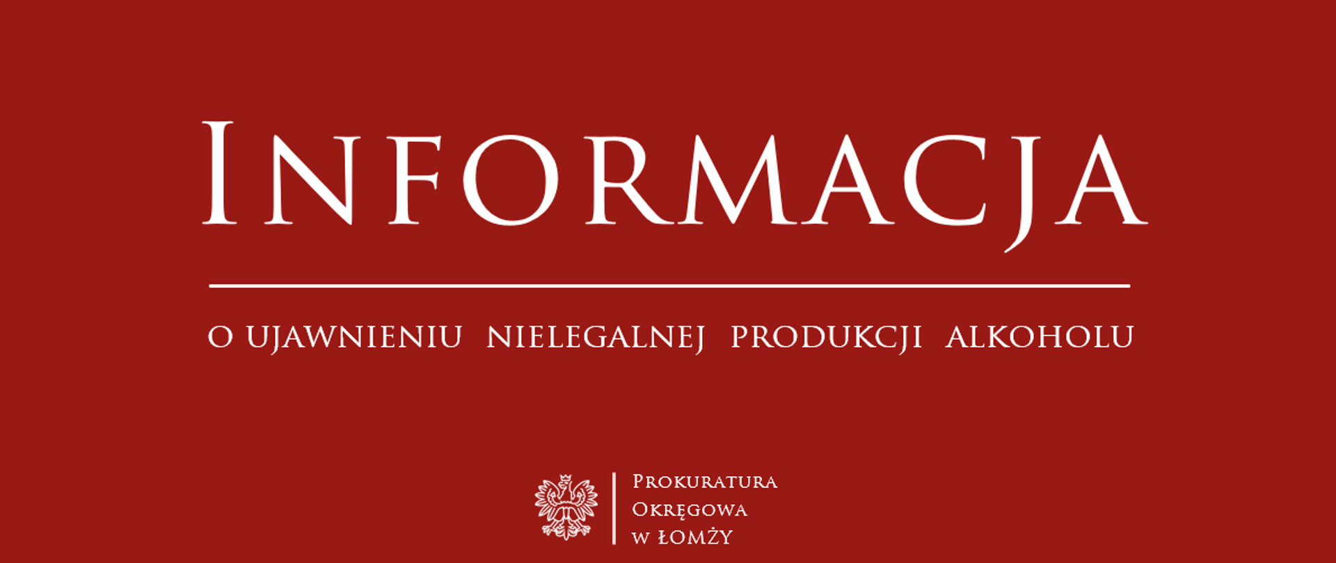 INFORMACJA o ujawnieniu nielegalnej produkcji alkoholu