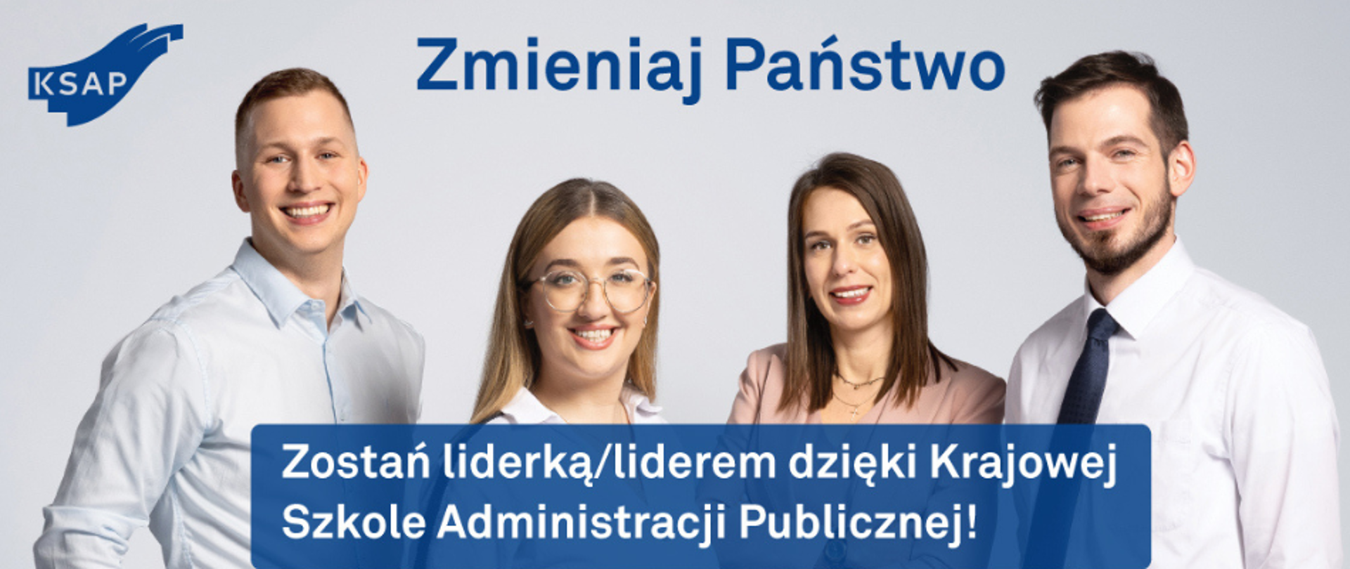 2 mężczyzn i 2 kobiety na szarym tle, u góry hasło Zmieniaj Państwo i logo KSAP 