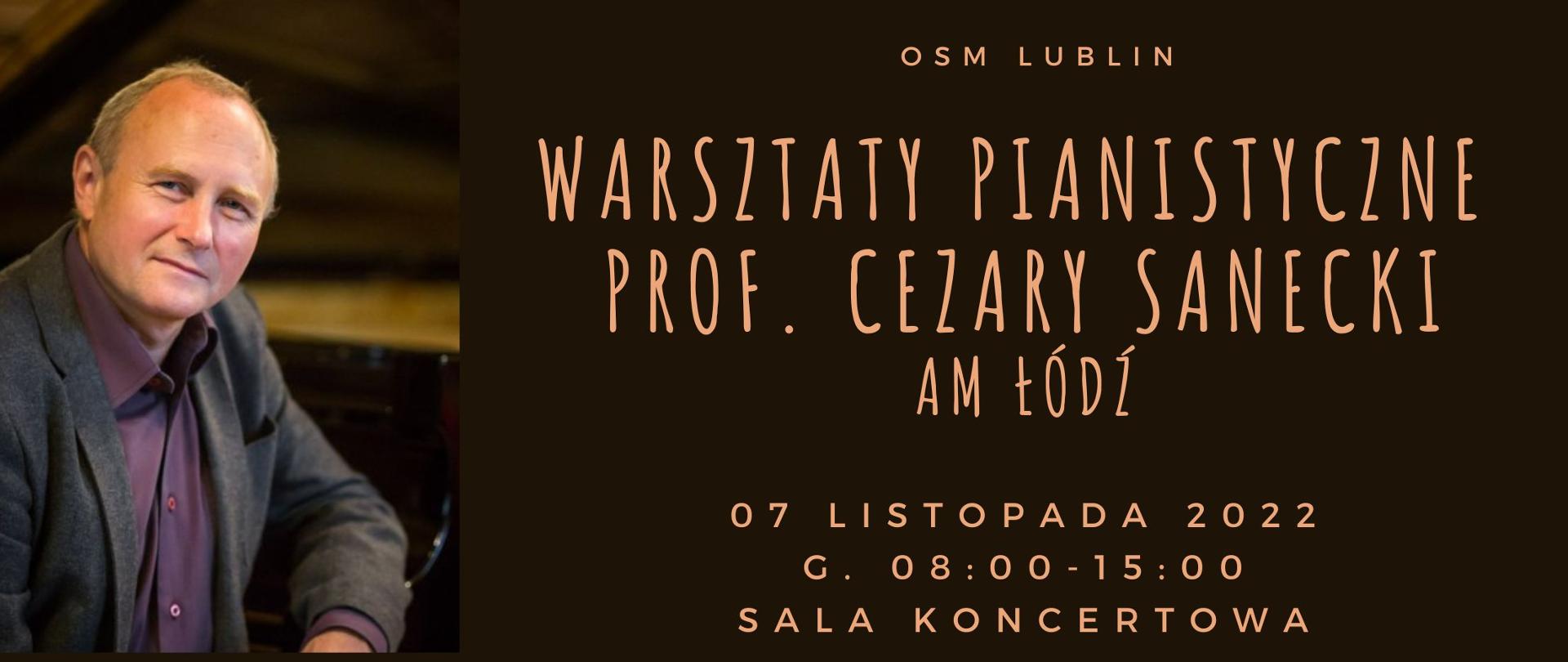 Grafika zapraszająca na koncert. Po lewej stronie zdjęcie prof. Saneckiego, po prawej na czarnym tle jasno pomarańczowe napisy. Od góry OSM Lublin, Warsztaty Pianistyczne Prof. Cezary Sanecki Akademia Muzyczna Łódź. Poniżej informacje o dacie i miejscu: 7 listopada 2022 godzina od 8 do 15, Sala koncertowa. Poniżej kolorowe prostokąty przypominające klawisze pianina.