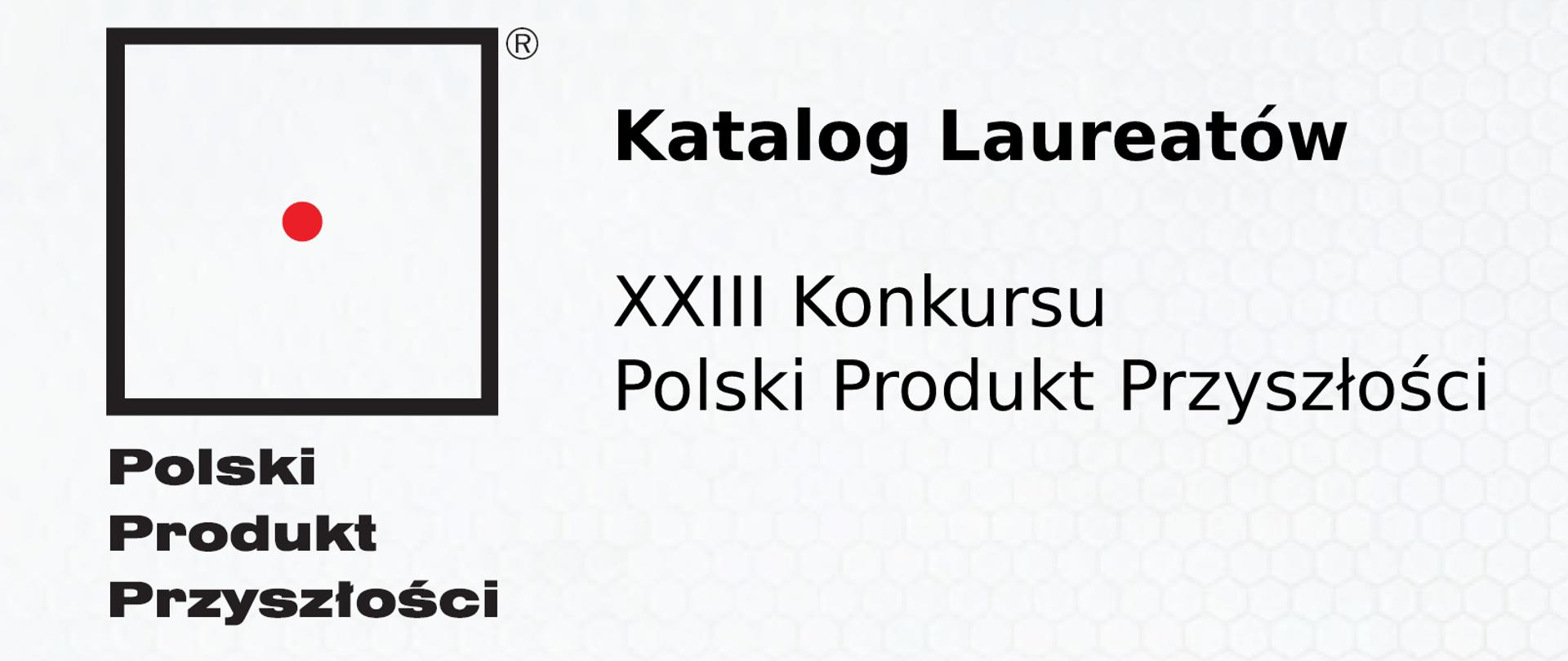Katalog Laureatów XXIII Konkursu Polski Produkt Przyszłości