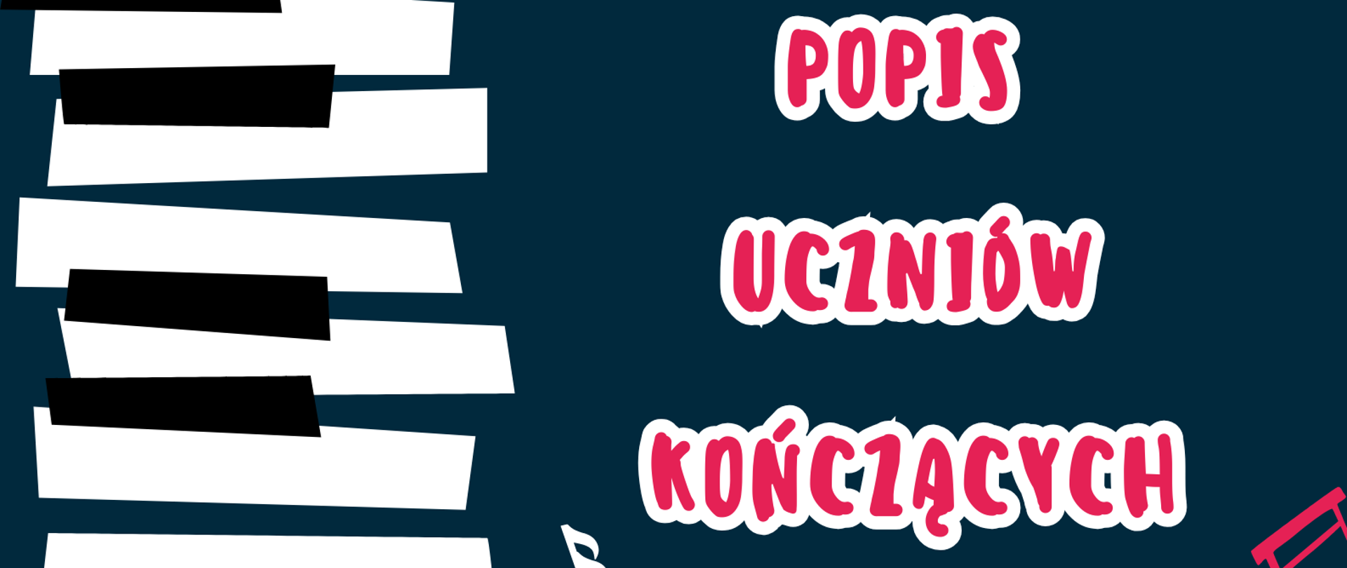 Plakat na granatowym tle. Po lewej stronie od góry do dołu czarno-biała klawiatura fortepianu. Po prawej stronie zaproszenie na popis uczniów kończących szkołę klas fortepianu.