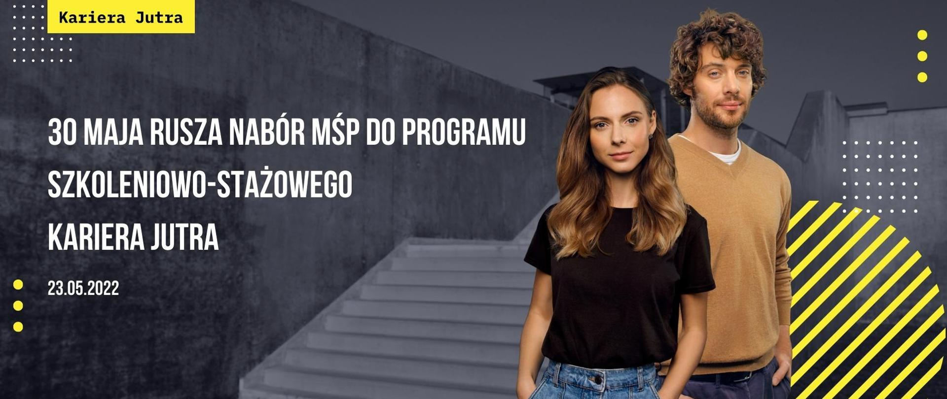 30 maja rusza nabór MŚP do programu szkoleniowo-stażowego Kariera Jutra
23.05.2022
Po prawej stronie mężczyzna i kobieta w młodym wieku. 