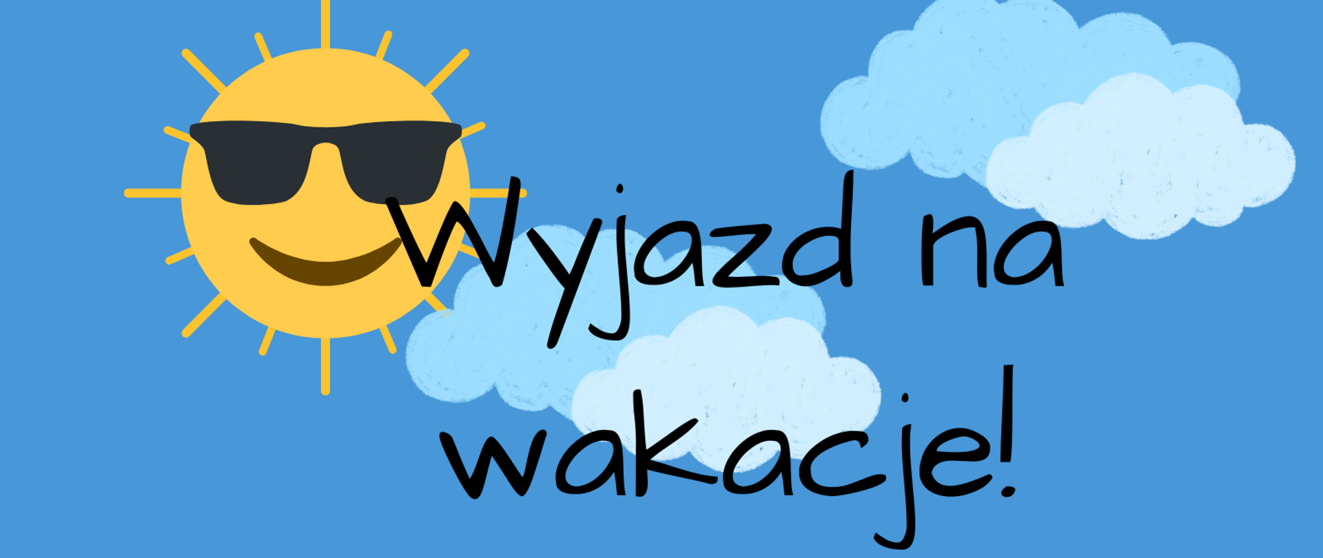 Plakat informujący o wyjeździe na wakacje. Na niebieskim tle grafika przedstawiająca plażę - piasek, z prawej strony wyspa z 3 palmami, niebieski leżak, kolorowy parasol, czerwony krab. Poniżej muszelki fioletowo - białe klapki, biało - niebieska piłka. W górnej części słońce w ciemnych okularach i białe oraz niebieskie chmurki. Informacja tekstowa w kolorze czarnym.