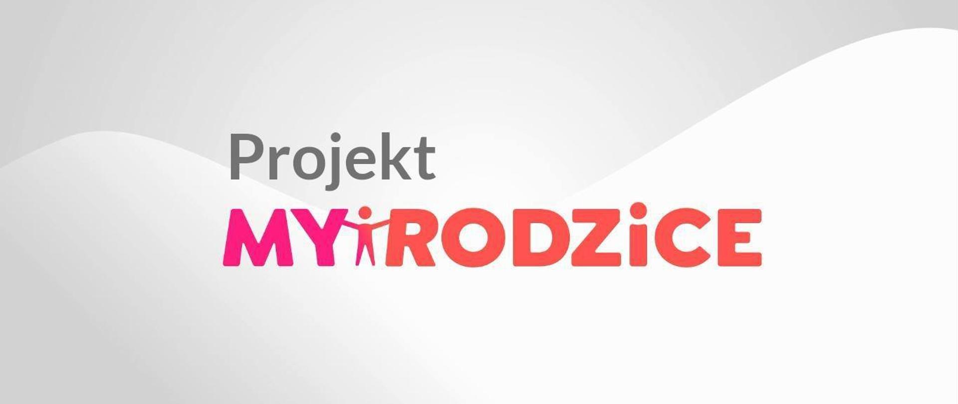 Grafika z tekstem: "Projekt My i Rodzice"